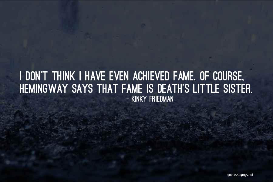 Death Sister Quotes By Kinky Friedman Death Sister Quotes By Kinky Friedman