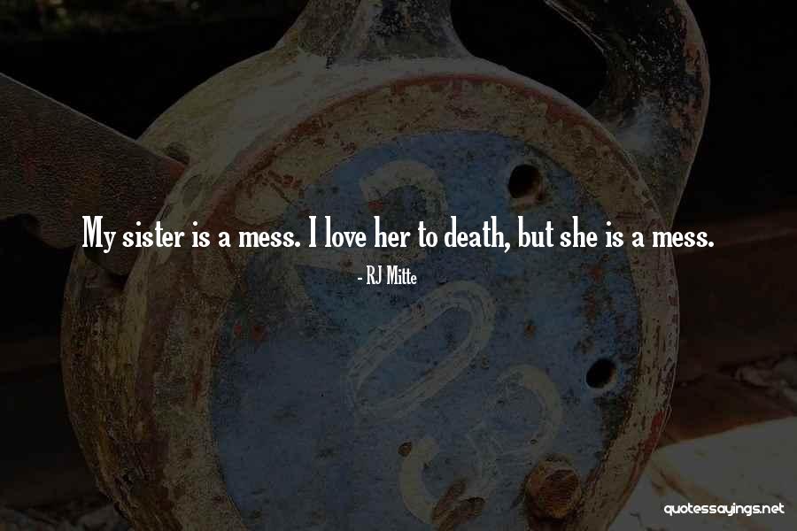 Death Sister Quotes By RJ Mitte Death Sister Quotes By RJ Mitte