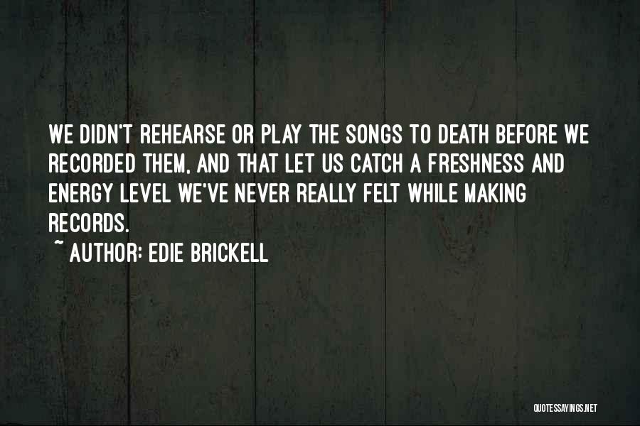 Death Songs Quotes By Edie Brickell