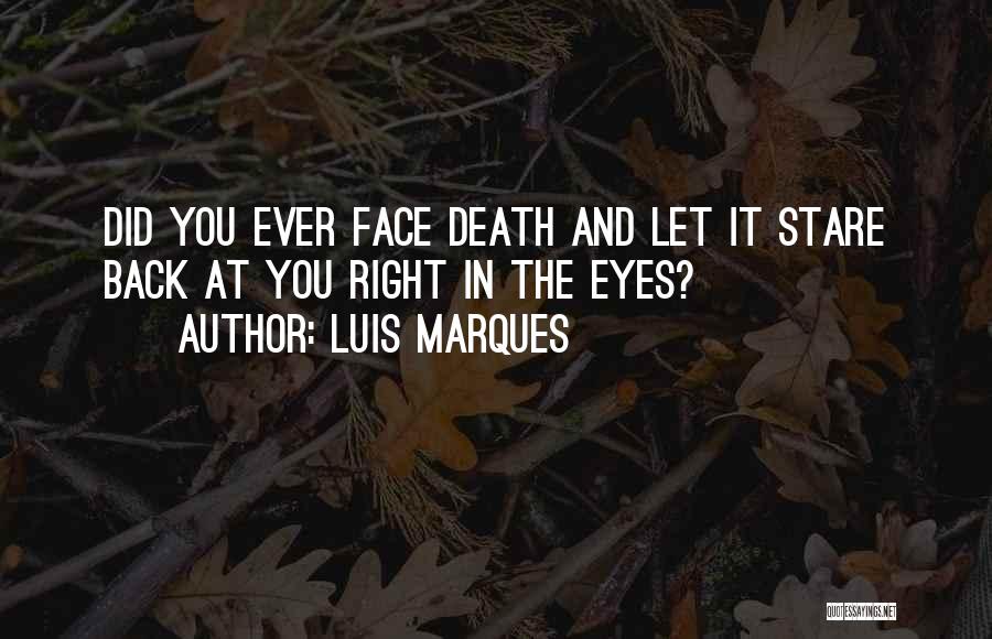 Death Stare Quotes By Luis Marques