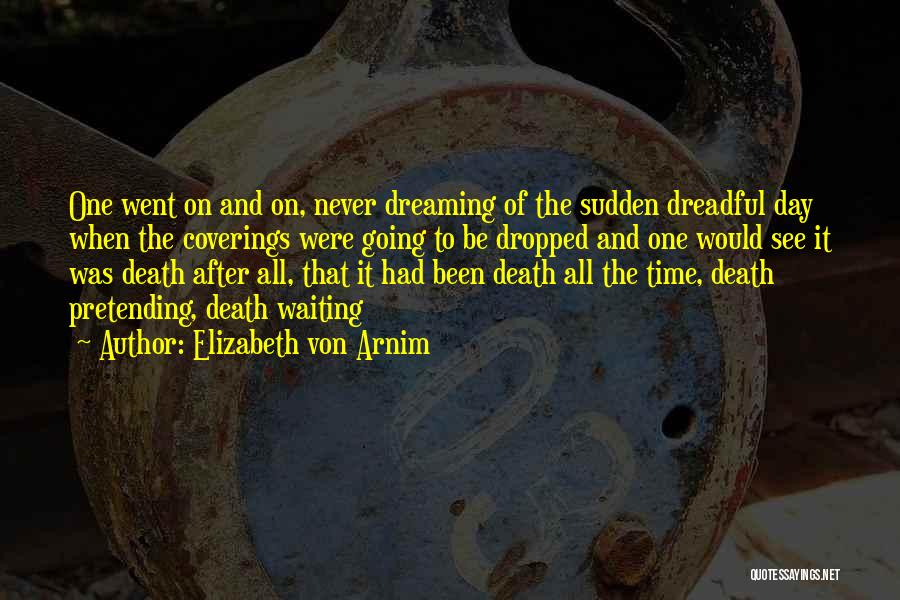 Death Sudden Quotes By Elizabeth Von Arnim