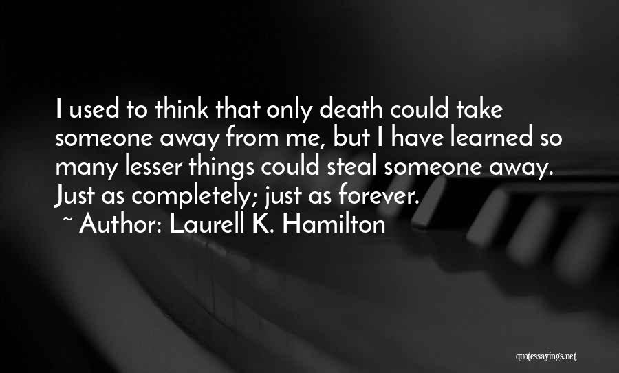 Death Take Me Away Quotes By Laurell K. Hamilton