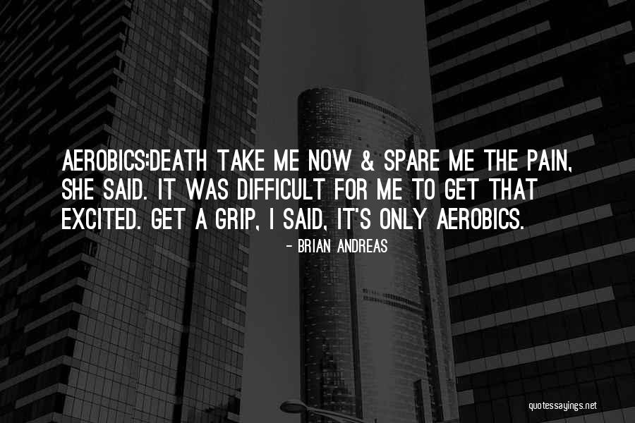 Death Take Me Quotes By Brian Andreas Death Take Me Quotes By Brian Andreas
