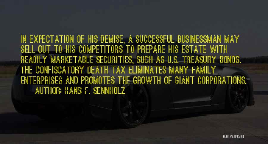 Death Tax Quotes By Hans F. Sennholz