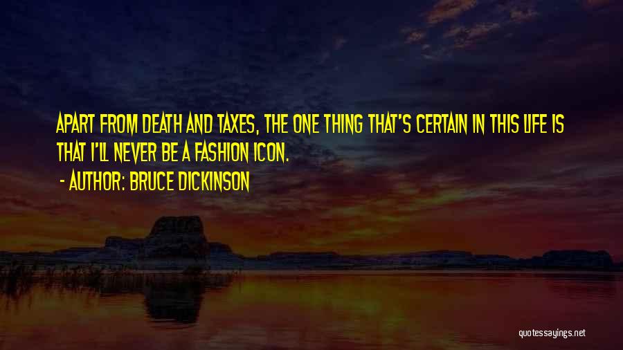 Death Taxes Quotes By Bruce Dickinson