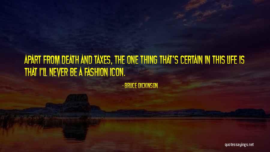 Death Taxes Quotes By Bruce Dickinson