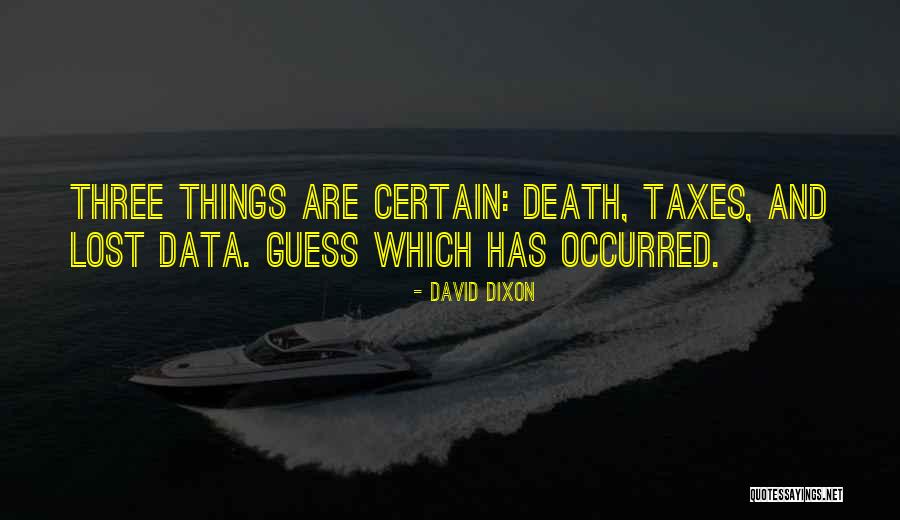 Death Taxes Quotes By David Dixon