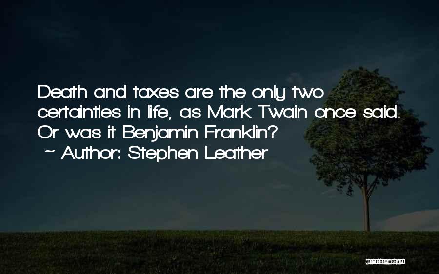 Death Taxes Quotes By Stephen Leather