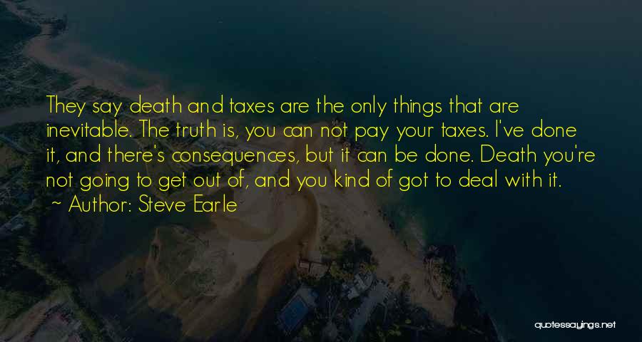 Death Taxes Quotes By Steve Earle