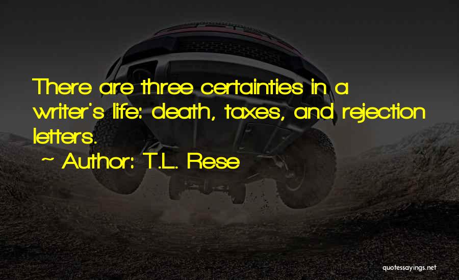Death Taxes Quotes By T.L. Rese