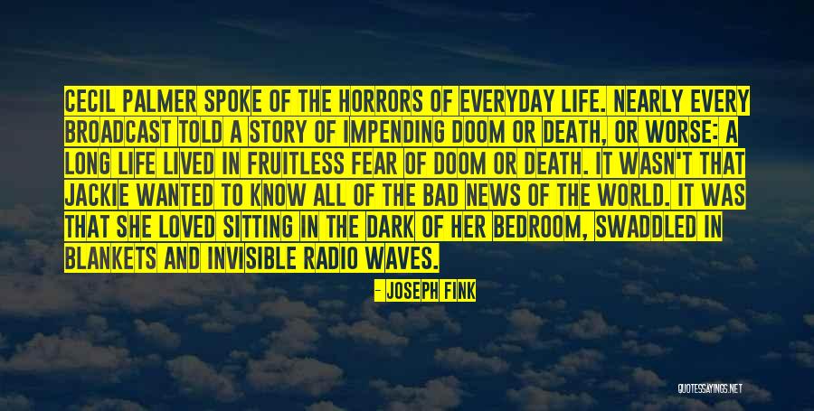 Death That Is Impending Quotes By Joseph Fink Death That Is Impending Quotes By Joseph Fink