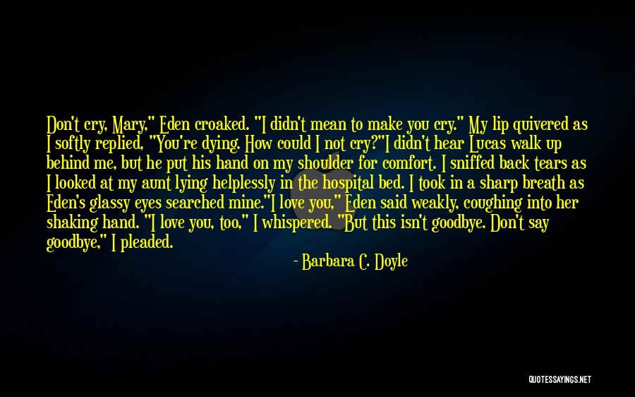 Death That Make You Cry Quotes By Barbara C. Doyle