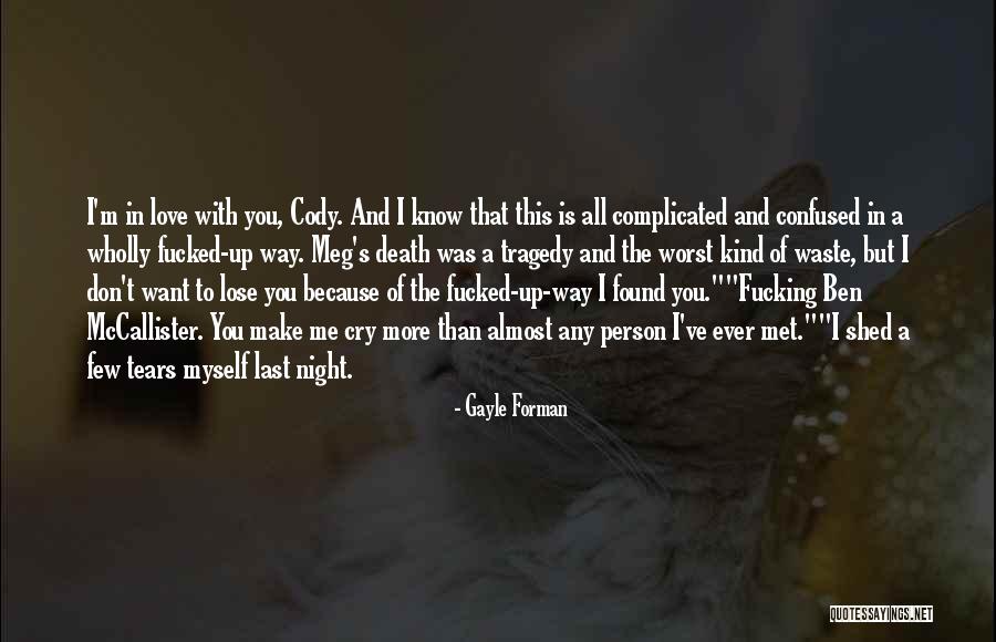 Death That Make You Cry Quotes By Gayle Forman Death That Make You Cry Quotes By Gayle Forman