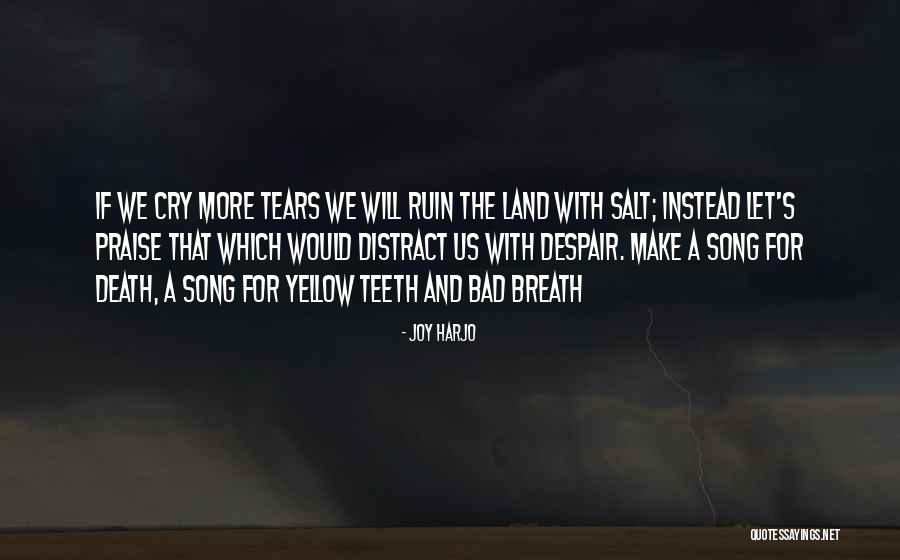 Death That Make You Cry Quotes By Joy Harjo Death That Make You Cry Quotes By Joy Harjo