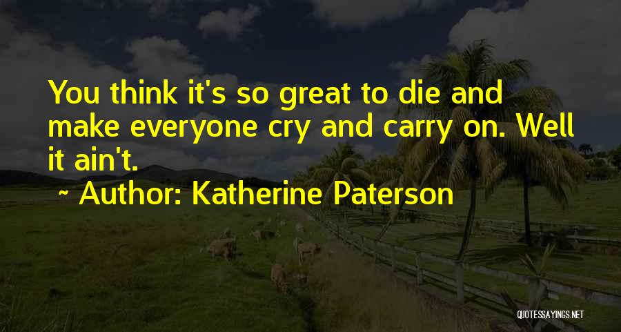 Death That Make You Cry Quotes By Katherine Paterson
