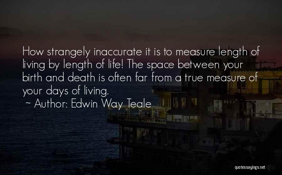 Death The Time Of Your Life Quotes By Edwin Way Teale