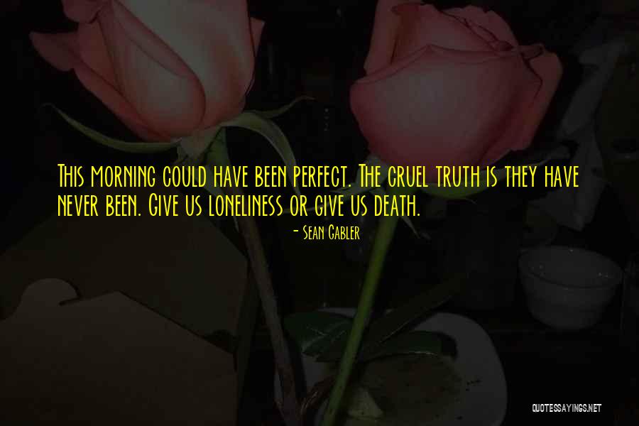 Death This Morning Quotes By Sean Gabler Death This Morning Quotes By Sean Gabler