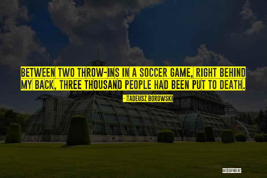 Death Throw Quotes By Tadeusz Borowski Death Throw Quotes By Tadeusz Borowski