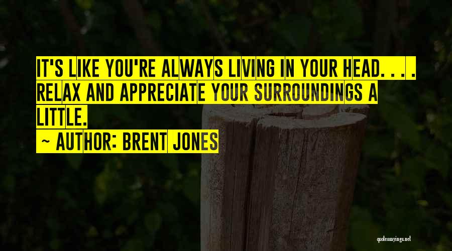 Death To Appreciate Life Quotes By Brent Jones