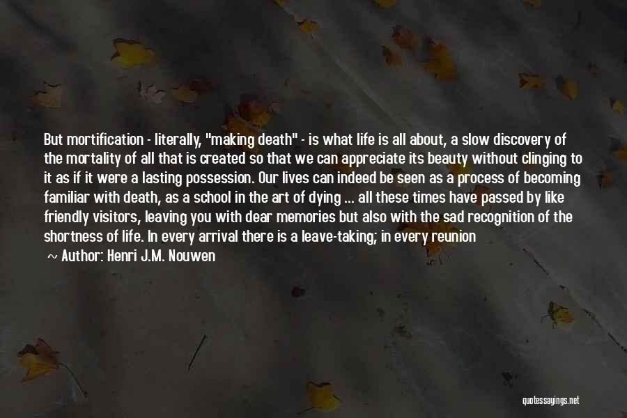 Death To Appreciate Life Quotes By Henri J.M. Nouwen