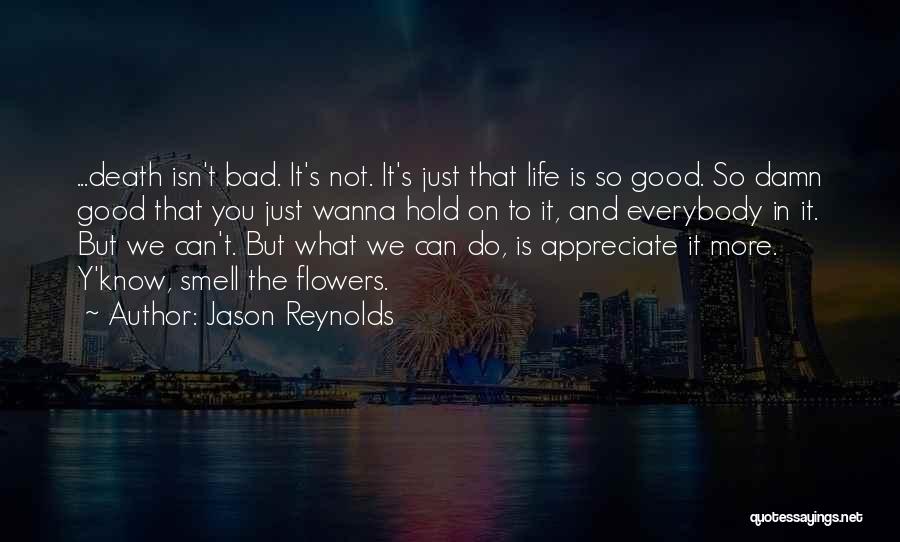 Death To Appreciate Life Quotes By Jason Reynolds