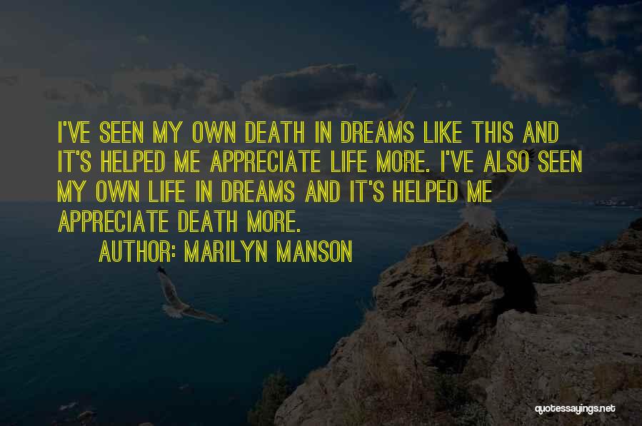 Death To Appreciate Life Quotes By Marilyn Manson