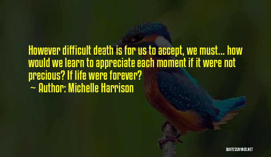 Death To Appreciate Life Quotes By Michelle Harrison