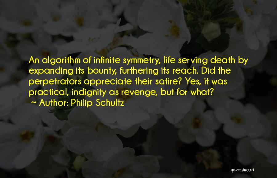 Death To Appreciate Life Quotes By Philip Schultz
