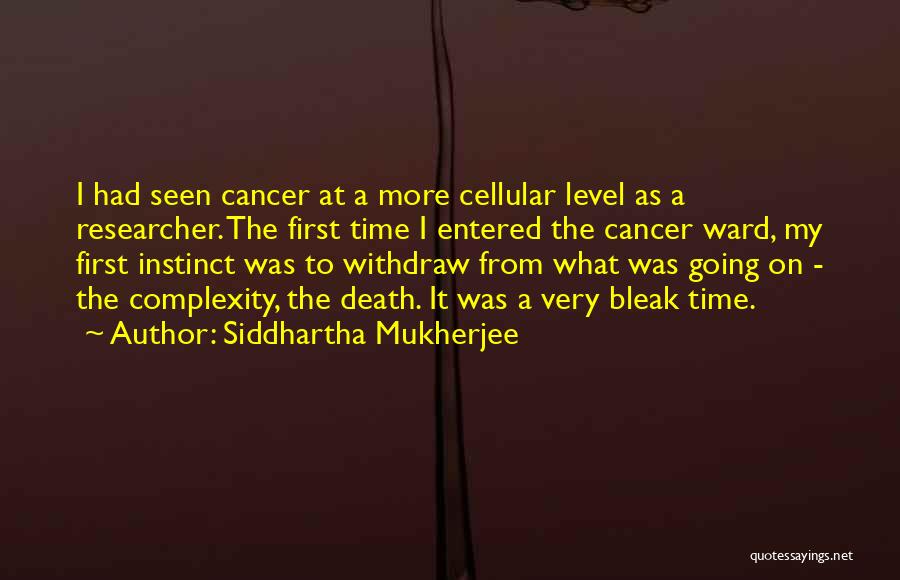 Death To Cancer Quotes By Siddhartha Mukherjee