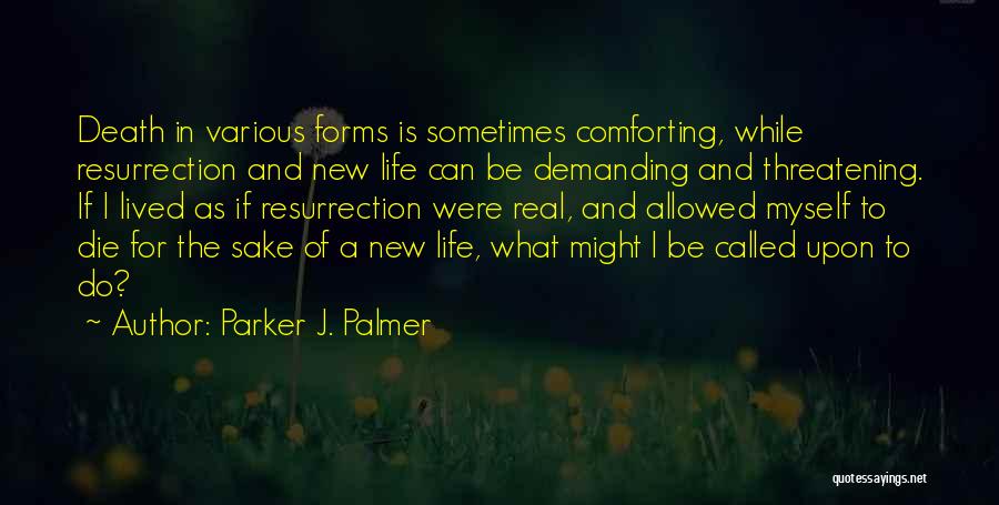 Death To Life Quotes By Parker J. Palmer