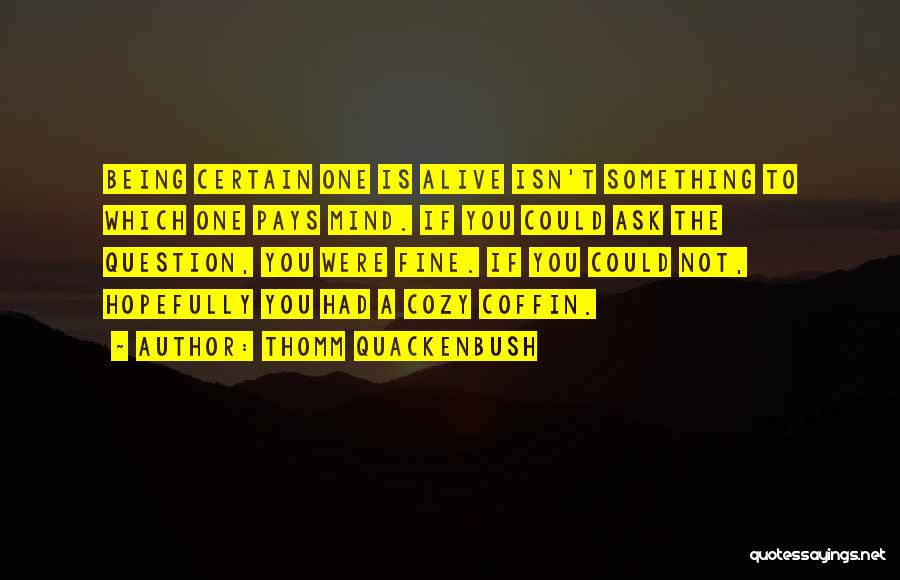 Death To Life Quotes By Thomm Quackenbush
