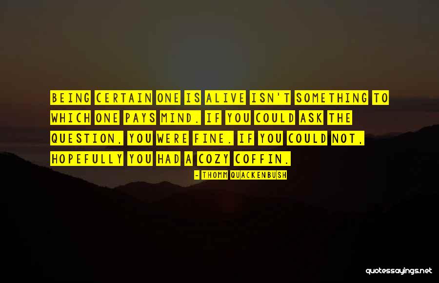 Death To Life Quotes By Thomm Quackenbush Death To Life Quotes By Thomm Quackenbush