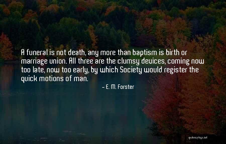 Death Too Early Quotes By E. M. Forster