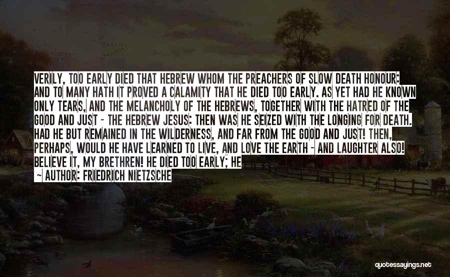 Death Too Early Quotes By Friedrich Nietzsche