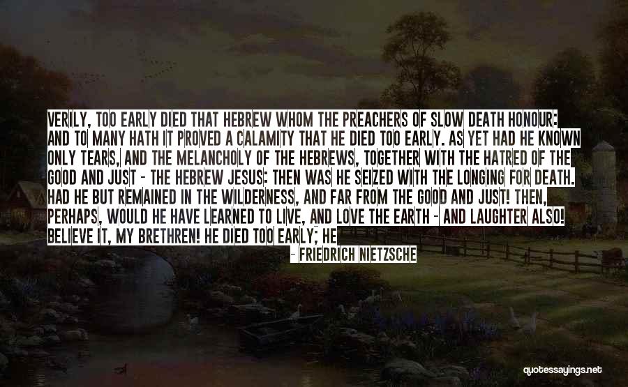 Death Too Early Quotes By Friedrich Nietzsche