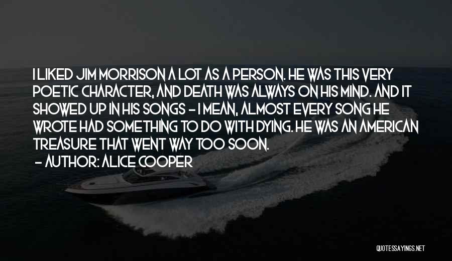 Death Too Soon Quotes By Alice Cooper