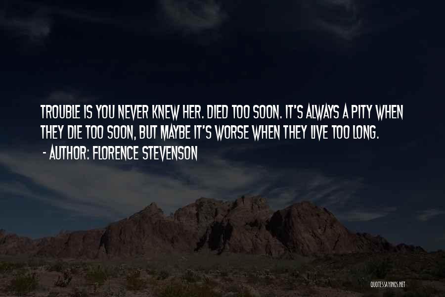 Death Too Soon Quotes By Florence Stevenson