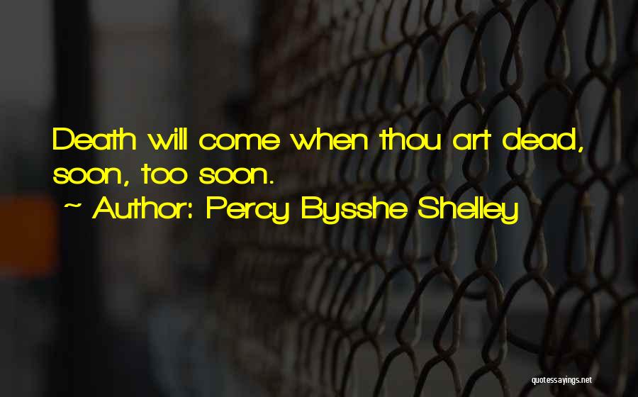 Death Too Soon Quotes By Percy Bysshe Shelley