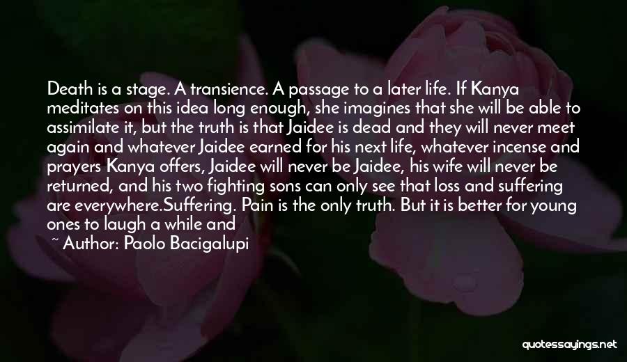 Death Transience Quotes By Paolo Bacigalupi