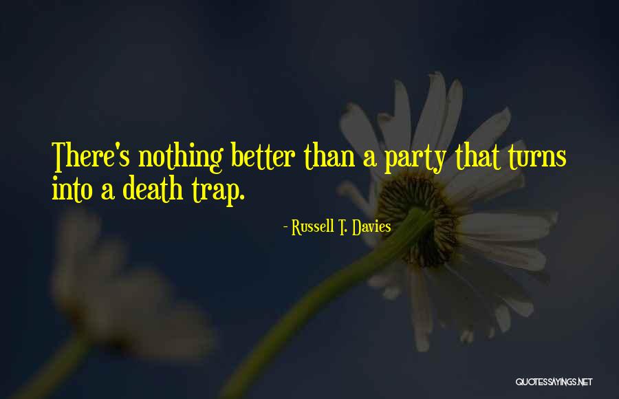 Death Trap Quotes By Russell T. Davies Death Trap Quotes By Russell T. Davies