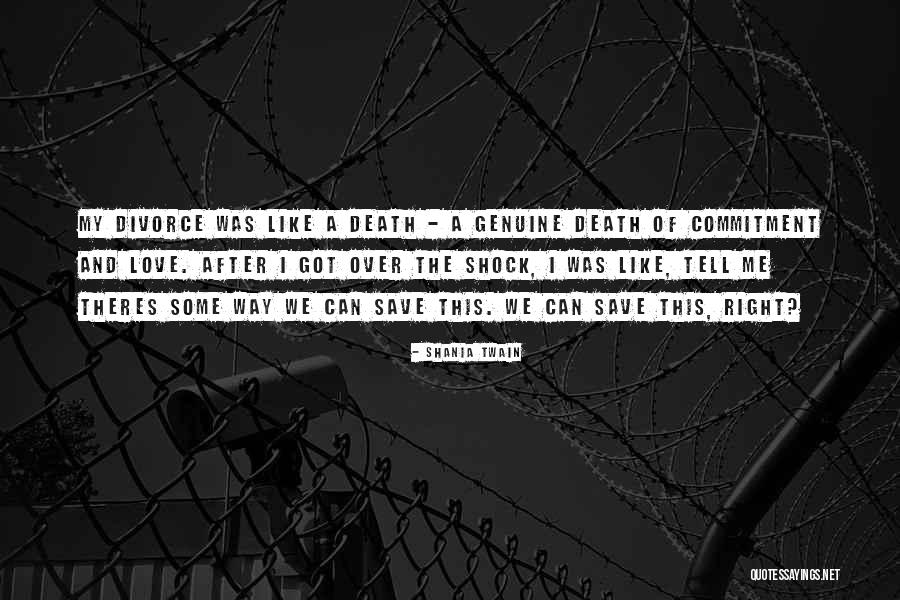 Death Twain Quotes By Shania Twain Death Twain Quotes By Shania Twain