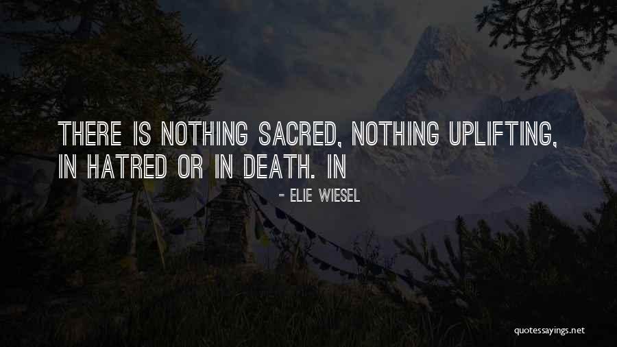 Death Uplifting Quotes By Elie Wiesel