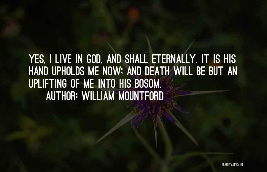 Death Uplifting Quotes By William Mountford