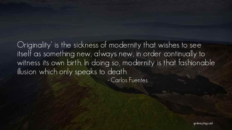 Death Wishes Quotes By Carlos Fuentes Death Wishes Quotes By Carlos Fuentes