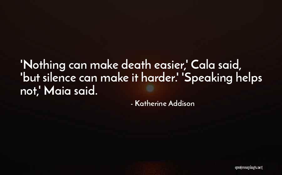 Death Would Be Easier Quotes By Katherine Addison Death Would Be Easier Quotes By Katherine Addison