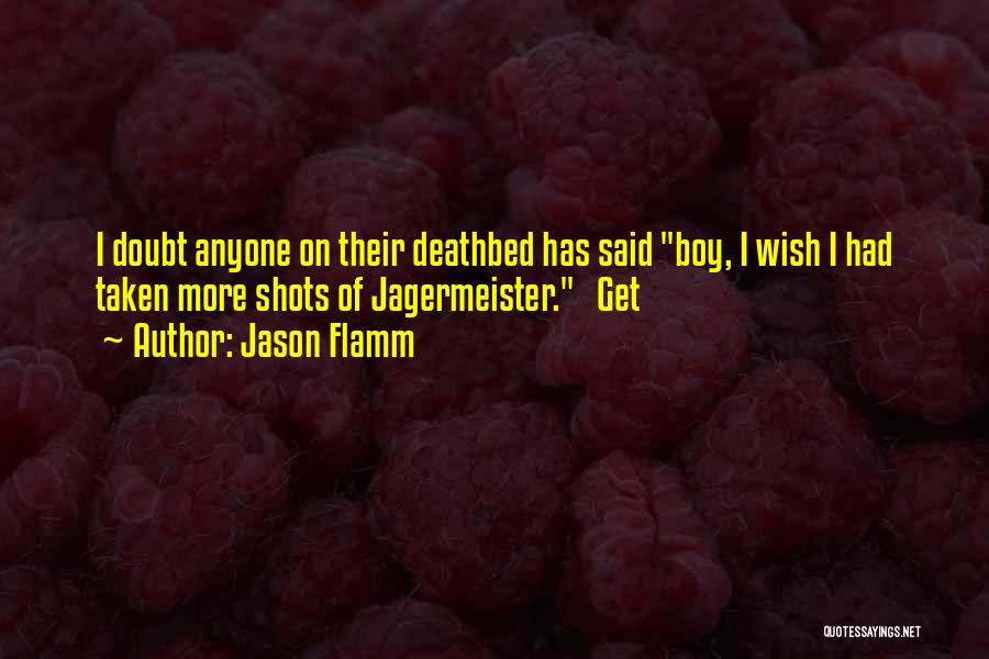 Deathbed Quotes By Jason Flamm