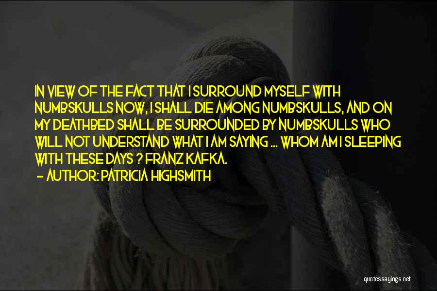 Deathbed Quotes By Patricia Highsmith