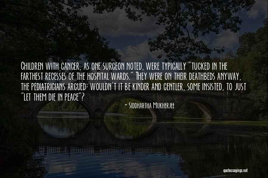 Deathbeds Quotes By Siddhartha Mukherjee Deathbeds Quotes By Siddhartha Mukherjee