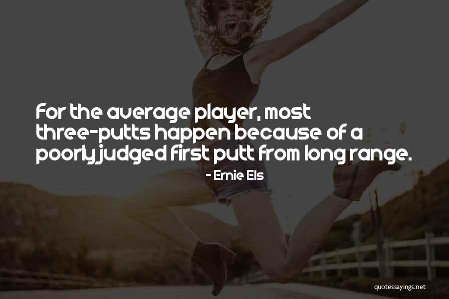 Deathbringer Saurfang Quotes By Ernie Els Deathbringer Saurfang Quotes By Ernie Els