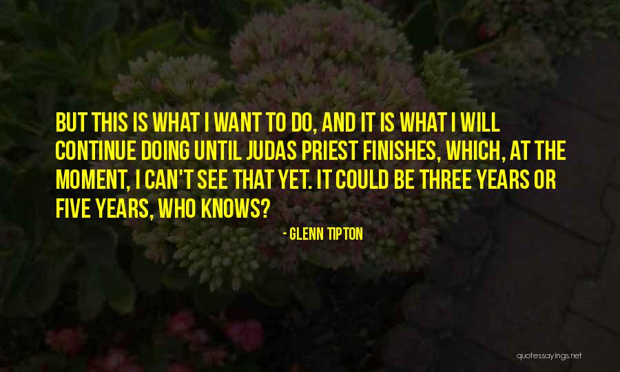 Deathead Quotes By Glenn Tipton Deathead Quotes By Glenn Tipton